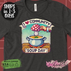 I Love Community Soup Day Shirt, Fun Pixel Game Art Tee, Funny Cooking Graphic Tee, Mushroom Lover Gift, Retro Pixel Art TShirt
