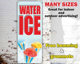 WATER ICE Banner Vinyl or Mesh, Indoor/Outdoor Advertising Sign, Ice Cream, Snow Cones, Frozen Dessert, Free Shipping, Grommets,Custom Size