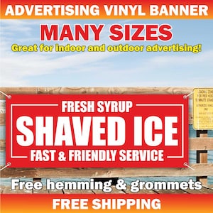 May include: A rectangular red vinyl advertising banner with white text that reads FRESH SYRUP SHAVED ICE FAST & FRIENDLY SERVICE. The banner features metal grommets in each corner and is displayed against a wooden fence background.