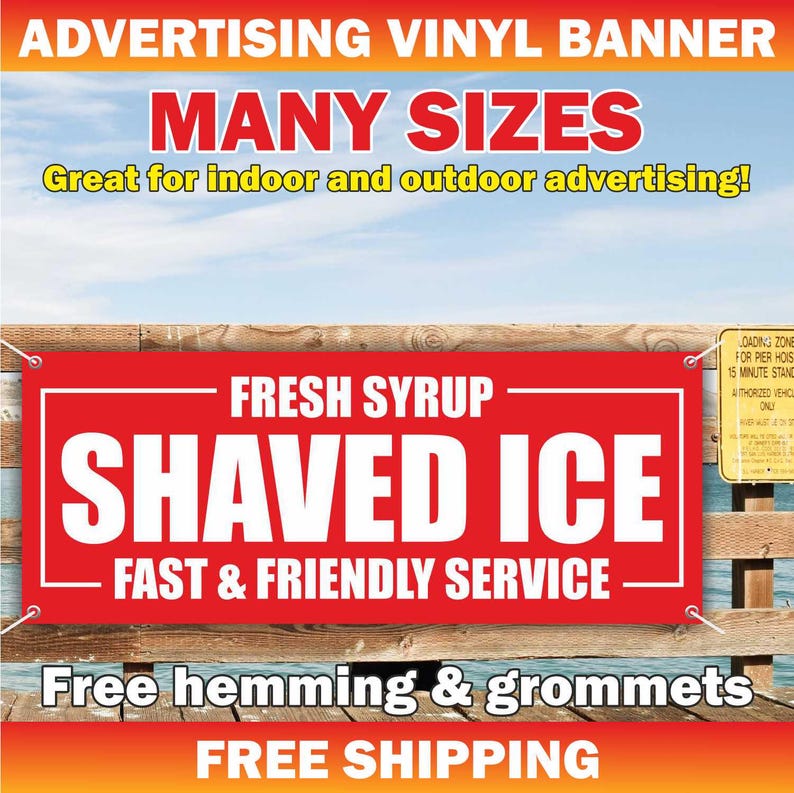 May include: A rectangular red vinyl advertising banner with white text that reads FRESH SYRUP SHAVED ICE FAST & FRIENDLY SERVICE. The banner features metal grommets in each corner and is displayed against a wooden fence background.