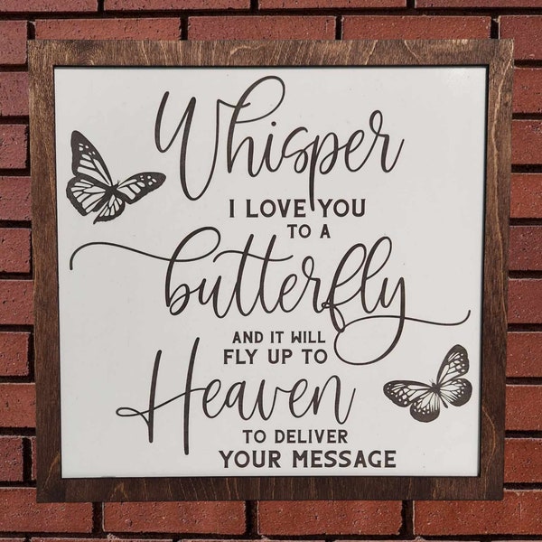 Memorial Sign - Whisper I love you to a butterfly Sign - Butterfly Sign - Remembrance Sign - white Sign - Personalized Sign - Heaven Sign