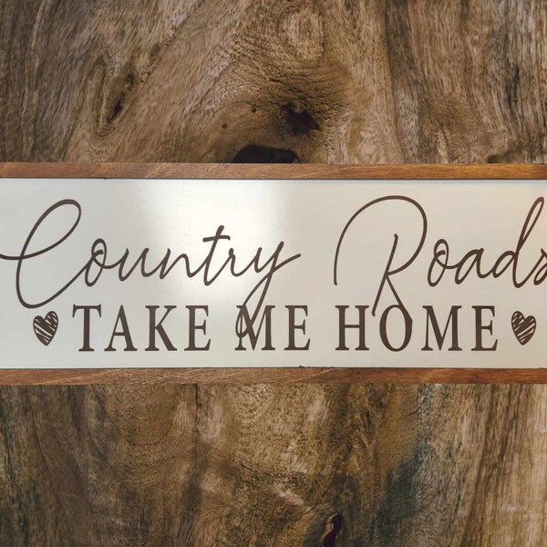 Country Roads Take Me Home - backroad sign - wood sign - West Virginia - Country roads sign - custom sign - farmhouse sign - Country roads