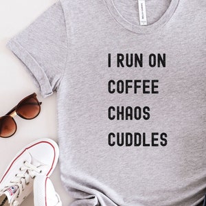 I Run On Coffee Chaos Cuddles, Motherhood T-Shirt, Mothers Day Gift, Mom Shirt, Sarcastic Mom Shirt, Mother&#39;s Day Shirt, Mama Gift, Mom Gift
