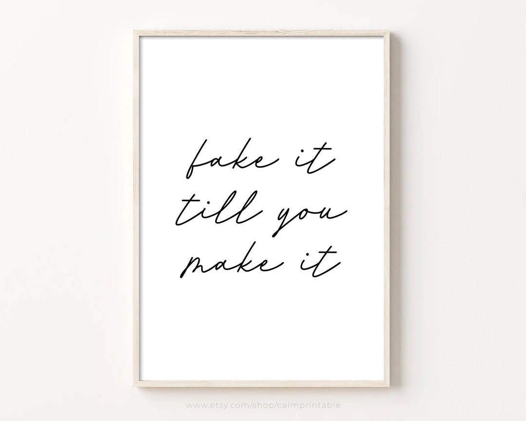 Fake It Till You Make It Print, Printable Wall Art, Inspirational Quote ...