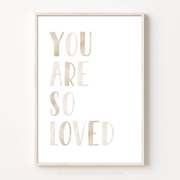 You Are So Loved Print, Printable Nursery Wall Art, Kids Room Decor, Playroom Poster, Neutral Beige Boho Watercolor Quote, Girl & Boy Decor