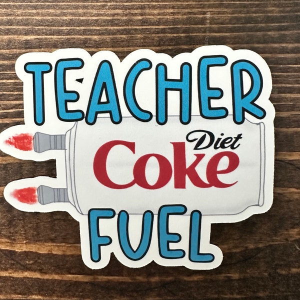 Teacher Fuel-Diet Coke Waterproof Vinyl Sticker Decal