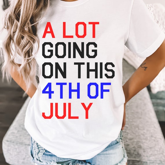 Taylor Swift 4th of July T-Shirt A Lot Going On This 4th of July Shirt for Swiftie Independence Day T Shirt Patriotic tshirt for Swift Fan