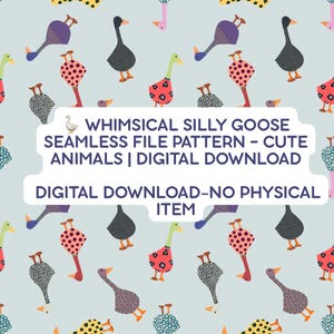 May include: A seamless pattern featuring whimsical geese in various colors and patterns, including red polka dots, black, and purple. The text reads "WHIMSICAL SILLY GOOSE SEAMLESS FILE PATTERN - CUTE ANIMALS | DIGITAL DOWNLOAD - NO PHYSICAL ITEM."