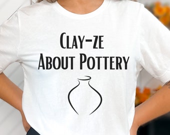 Ceramics Lover Tee, Pottery Artist Shirt, Pottery Lover Shirt, Funny Pottery Shirt, Artist Shirt, Pottery Teacher, Potter's Gift, -Pottery