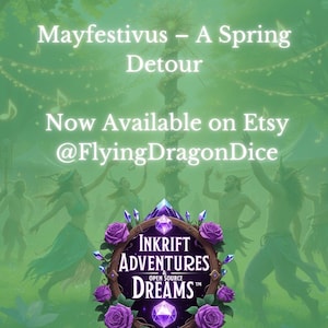 May include: A digital illustration of a spring festival with people dancing around a maypole. The illustration is in a green and purple color scheme. The text "Mayfestivus - A Spring Detour" is at the top of the image. The text "Now Available on Etsy @FlyingDragonDice" is in the middle of the image. The text "INKRIFT ADVENTURES OPEN SOURCE DREAMS™" is at the bottom of the image.
