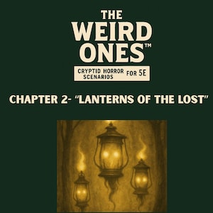 Puede incluir: Portada de libro verde oscuro con el título "THE WEIRD ONES" en blanco y el texto "CRYPTID HORROR SCENARIOS FOR 5E". Debajo está "CAPÍTULO 2- 'LANTERNS OF THE LOST'" y una ilustración de tres linternas brillantes.