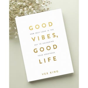Good vibes, good life: how self-love is the key to unlocking your greatness by Vex King