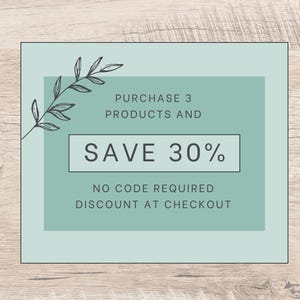 May include: A light blue and white sale announcement with a leafy branch design. The text reads "Purchase 3 products and save 30%. No code required, discount at checkout."