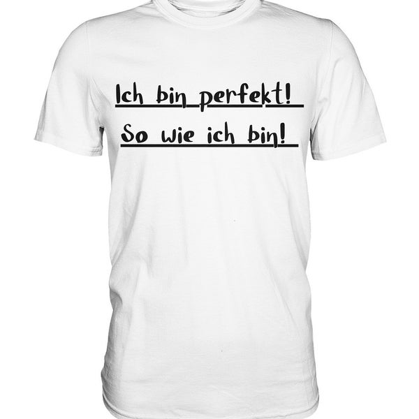 Ich bin perfekt  - Premium Shirt