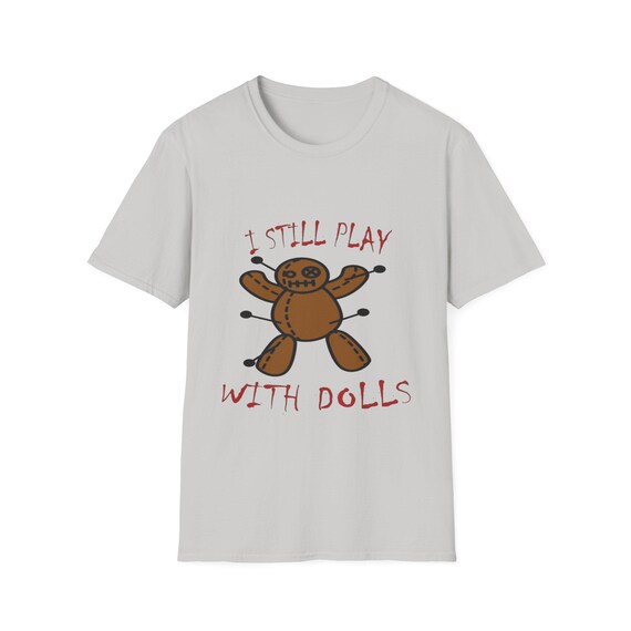 Scary Doll Shirt, Still Play with Dolls Shirt, Doll Horror Shirt, Short Sleeve Summer Shirt, Unisex Soft Cotton Shirt