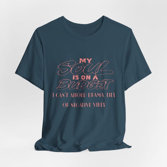 My Soul is on a Budget Tee, Fun Drip Graphic Tee, Positive Vibes Shirt, Casual Unisex T-Shirt, Gift for Friends, Everyday Wear