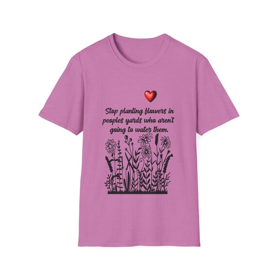 Self Worth Shirt, Inspirational Quote Shirt, Stop Planting Flowers Shirt, Emotional Self Care, Empowering Shirt, Mental Health Shirt