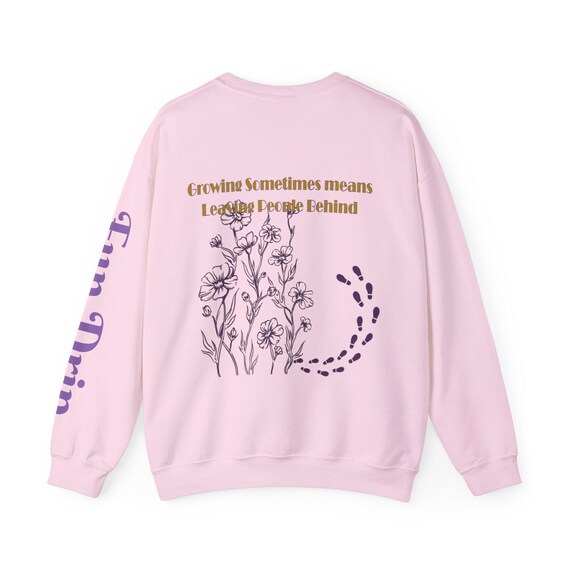 Growth Sweatshirt, Growing Means Leaving People Behind Quote Sweatshirt, Self Care Sweatshirt, Feminine Sweatshirt