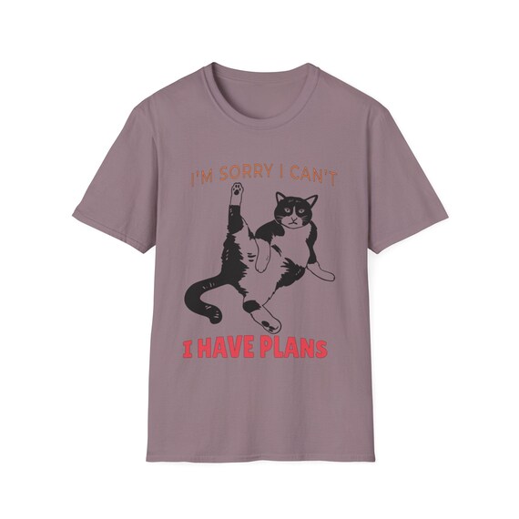 Funny Cat Shirt, I'm Sorry, I can’t, I Have Plans Shirt, Cat Attitude Shirt, Unisex Soft Cotton Shirt, Summer Short Sleeve Shirt