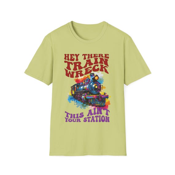 Train Shirt, Funny Train saying Shirt, Not Your Station Trainwreck Shirt, Colorful Train Graphic Tee, Short Sleeve Shirt