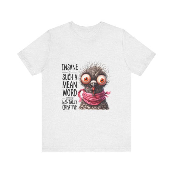 Crazy Bird Illustration Tee | 'Insane Is Such a Mean Word I'm Mentally Creative'