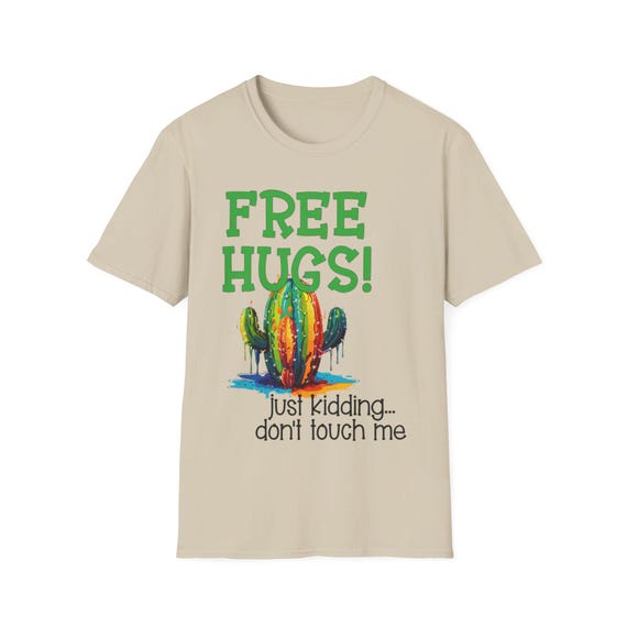 Free Hugs Shirt, Colorful Printed Cactus Shirt, Just Kidding Don't Touch Me Shirt, Desert Vibes Shirt, Desert Lover Gift