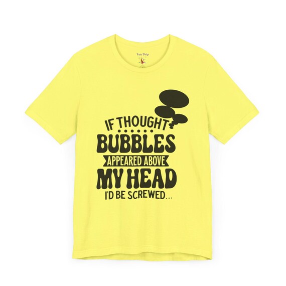 Thought Bubbles T-Shirt, Funny Unisex Graphic Tee, Honest Thoughts Tee, Sarcastic Quote Shirt, Short Sleeve Summer Shirt