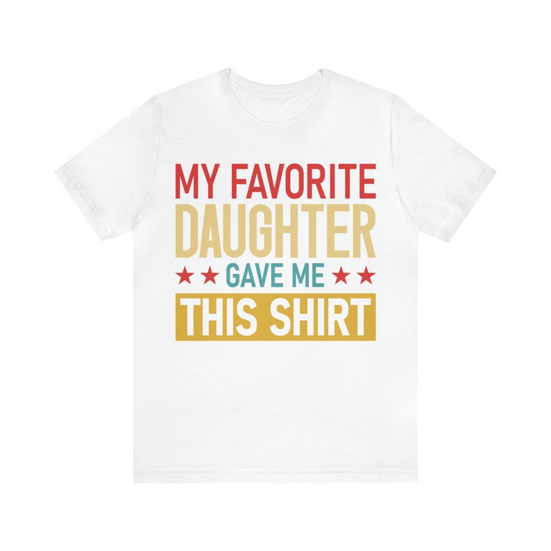 T-shirt Homme 'My Favorite Daughter Gave Me This Shirt' - Cadeau Fête Des Pères Personnalisé