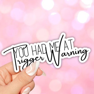 You Had Me At Trigger Warning Sticker - bookish smutty gifts, kindles, fantasy, reading, book clubs, book tropes, gifts for book lovers, tbr