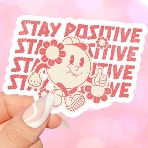 Sticker Restez positif pour ordinateurs portables, gourdes, agendas, Kindle, liseuses, voitures, journaux, albums de coupures, amateurs de lecture, cadeaux pour la santé mentale