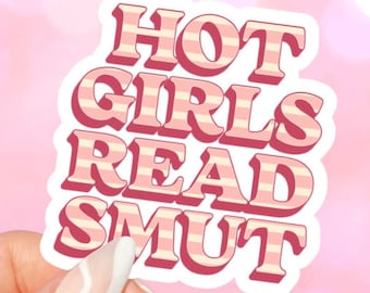 Hot Girls Read Smut Vinyl Sticker for Laptops, Journals, Kindles, Waterbottles, Bookish Gifts, Booktok, Boostagram, Smut Readers, Book Lover
