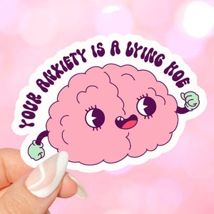 Your anxiety is a lying hoe sticker for kindles, e-readers, bookish gifts, book lovers, bookish merch, laptops, smut reader, reading lover