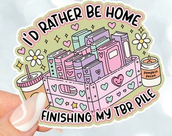 I'd rather be home TBR Sticker for kindles, e-readers, bookish gifts, book lovers, smutty, laptops, booktok, waterbottles, planners, reading