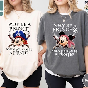 Comfort Colors Why Be a Princess When You Can Be a Pirate Mickey and Minnie Shirt, Pirates Family Shirt, Disney Cruise Matching Shirt
