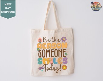 Be The Reason Someone Smiles Today Tote Bag, Mental Health Tote Bag, Positive Quotes Tote Bag, Flowers Tote Bag