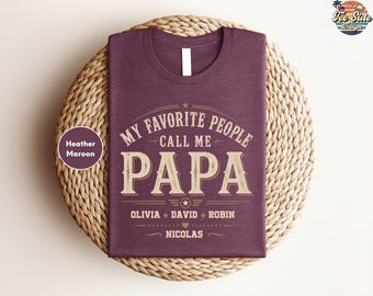My Favorite People Call Me Papa Shirt, Custom Dad Sweatshirt Kids Name, Father's Day Tee, Papa Shirt