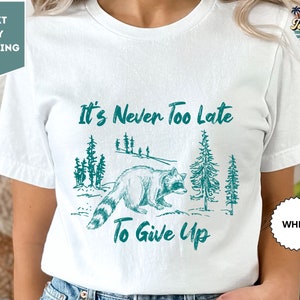 It's Never Too Late To Give Up, Vintage Drawing T-Shirt, Cowboy Meme T-Shirt, Sarcastic T-Shirt, Raccoon Meme Tee