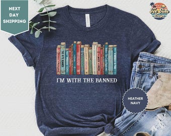 I'm With The Banned Shirt, Banned Books Shirt, Reading Gift Tee, Librarian Tee, Book Lover Gift