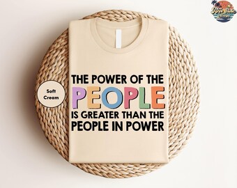 Social Justice Graphic Tee, The Power of the People Protest Shirt, People Shirt, Power to the People Shirt, Human T Shirts