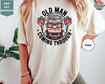 Comfort Colors Disney Oldman Up Shirt, Disney Carl Shirt, Disney Old Man Carl Shirt, Old Man Coming Through Shirt