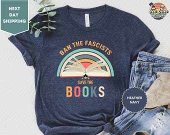 Ban The Fascists Save The Books Shirt, Librarian Shirt, Reading Teacher, Book Nerd Shirt, Funny Book Lovers