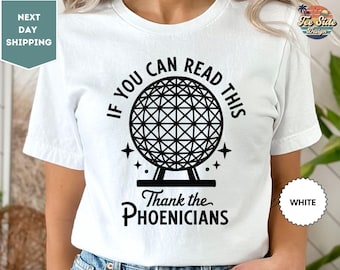 Thank the Phoenicians T-Shirt, Spaceship Earth Tee, If You Can Read This Shirt, Epcot Family Shirt, Disney Vacation Tee