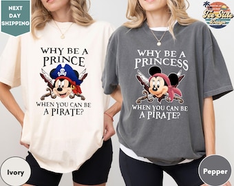 Comfort Colors Why Be a Princess When You Can Be a Pirate Mickey and Minnie Shirt, Pirates Family Shirt, Disney Cruise Matching Shirt