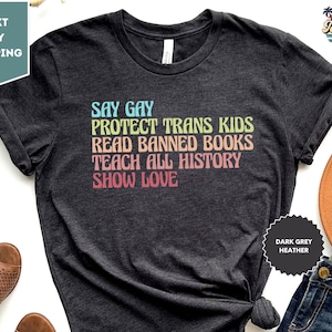 Say Gay Protect Shirt, Trans Kids Read Banned Books, Social Justice T-Shirt, LGBTQ Rights, Human Rights Tee