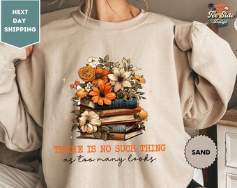 There Is No Such Thing As Too Many Books, Book Lover Sweat, Librarian Sweat, Book Quotes Sweat, Bookworm Sweat