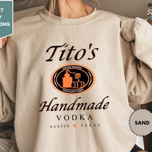Tito Crewneck Sweatshirt, TITO&#39;S Handmade Vodka Sweatshirt, Austin Texas Label Sweater, Vodka Alcohol Sweatshirt, Tito&#39;s Fan Gift