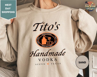 Tito Crewneck Sweatshirt, TITO'S Handmade Vodka Sweatshirt, Austin Texas Label Sweater, Vodka Alcohol Sweatshirt, Tito's Fan Gift