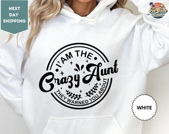 Funny Aunt Hoodie, Crazy Aunt Sweatshirt, I'm Crazy Aunt They Warned You About, New Aunt Gift, Pregnancy Announcement Shirt