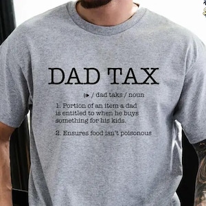 Funny Dad Definition Shirt, Dad Tax Shirt, Tax Noun Shirt, Fathers Day Gift, Best Father Tee