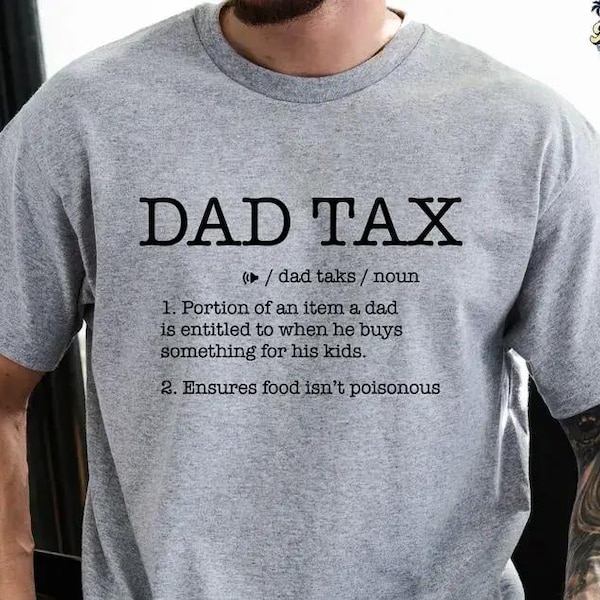 Funny Dad Definition Shirt, Dad Tax Shirt, Tax Noun Shirt, Fathers Day Gift, Best Father Tee